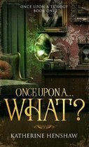 Once Upon a Trilogy- Once Upon A... What?