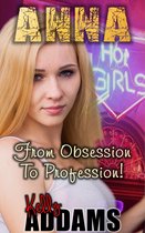 Fetish - Anna: From Obsession to Profession!