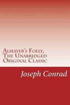 Almayer's Folly, the Unabridged Original Classic