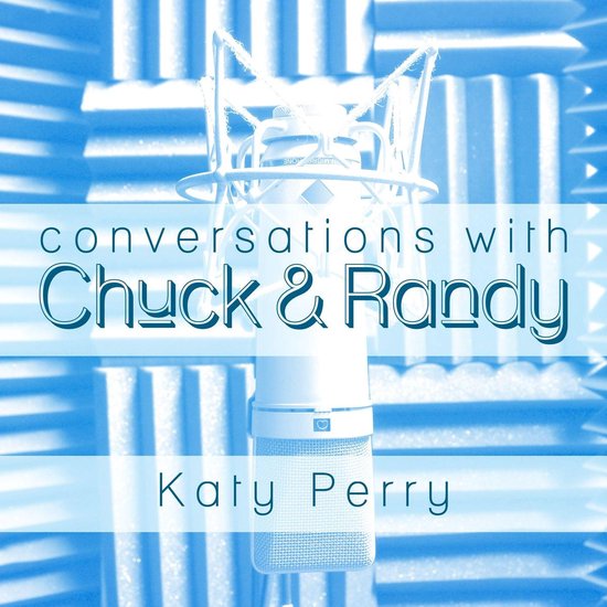 Conversations with Chuck & Randy: Katy Perry - cover