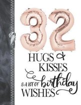 32 Hugs & Kisses & A Lot Of Birthday Wishes