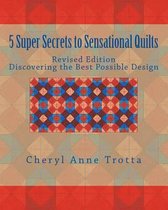 5 Super Secrets to Sensational Quilts Revised Edition