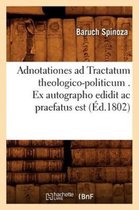 Philosophie- Adnotationes AD Tractatum Theologico-Politicum . Ex Autographo Edidit AC Praefatus Est (�d.1802)