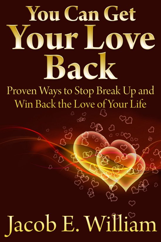 You Can Get Your Love Back: Proven Ways to Stop Break Up and ... - cover