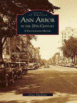 Images of America - Ann Arbor in the 20th Century