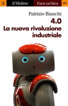 Farsi un'idea - 4.0 La nuova rivoluzione industriale