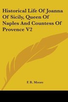 Historical Life of Joanna of Sicily, Queen of Naples and Countess of Provence V2