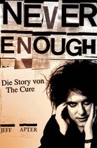 Never Enough: Die Story von The Cure