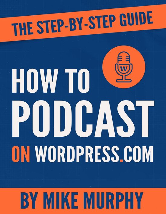 How To Podcast on Wordpress.com: The Step-by-Step Guide - cover