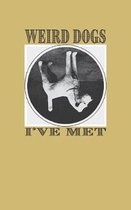 Weird Dogs I've Met