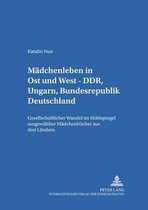 Maedchenleben in Ost Und West - Ddr, Ungarn, Bundesrepublik Deutschland