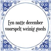 Tegeltje met Spreuk (Tegeltjeswijsheid): Een natte december voorspelt weinig goeds + Kado verpakking & Plakhanger