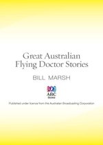 Great Australian Stories -  Great Australian Flying Doctor Stories
