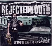 Rejected Youth - Fuck The Consent (CD)