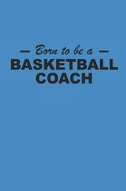 Born to Be a Basketball Coach