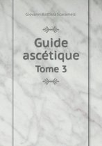 Guide ascetique Tome 3