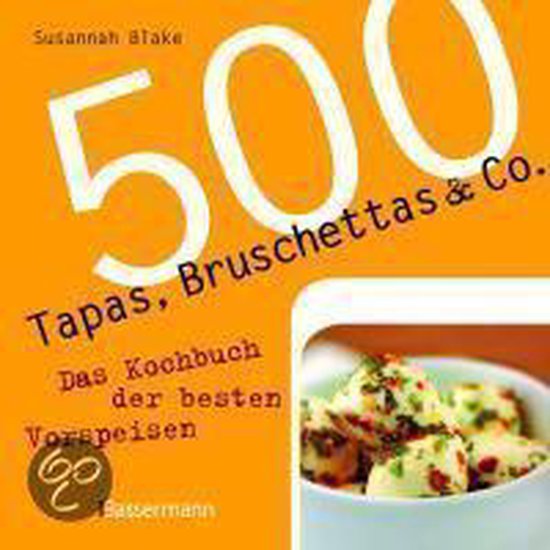 500 Tapas, Bruschettas & Co | Susannah Blake