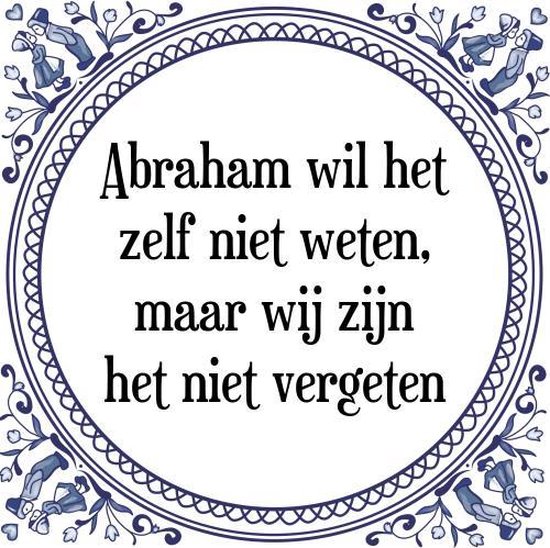 Tegeltje met Spreuk (Abraham 50 jaar): wil het zelf niet weten, maar wij zijn... | bol.com