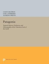 Patagonia - Natural History, Prehistory, and Ethnography at the Uttermost End of the Earth