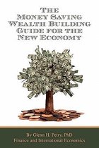 The Money Saving Wealth Building Guide for the New Economy