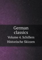 German classics Volume 4. Schillers Historische Skizzen