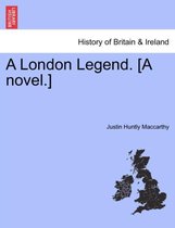 A London Legend. [A Novel.]