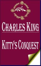 Charles King Books - Kitty's Conquest