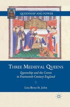 Queenship and Power - Three Medieval Queens