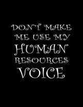 Don't Make Me Use My Human Resources Voice