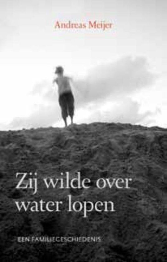 Zij Wilde Over Water Lopen - Andreas Meijer | Warmolth.org
