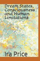 Dream States, Consciousness and Human Limitations