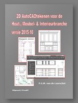 2D AutoCADtekenen versie 2015-16 voor de Hout-, Meubel- & Interieurbranche
