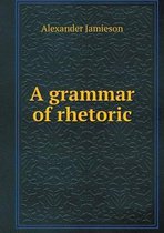 A grammar of rhetoric