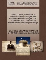 Dawn L. Allen, Petitioner, V. William Stanley Litsinger and Elizabeth Knapp Litsinger. U.S. Supreme Court Transcript of Record with Supporting Pleadings