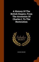 A History of the British Empire, from the Accession of Charles I, to the Restoration