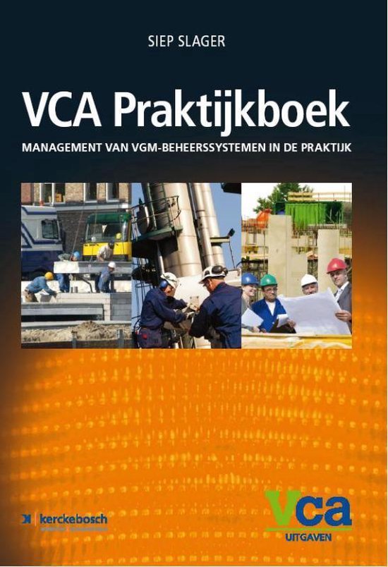VCA Praktijkboek 2008/05 management van VGM-beheerssystemen in de praktijk