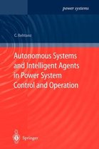 Autonomous Systems and Intelligent Agents in Power System Control and Operation