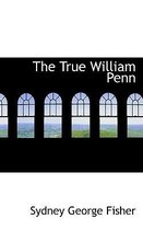 The True William Penn