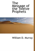 The Message of the Twelve Prophets