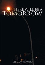 There Will Be a Tomorrow