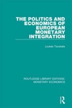 Routledge Library Editions: Monetary Economics - The Politics and Economics of European Monetary Integration