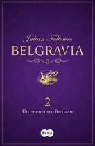 Belgravia 2 - Un encuentro fortuito (Belgravia 2)