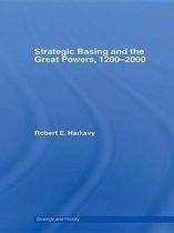 Strategy and History - Strategic Basing and the Great Powers, 1200-2000