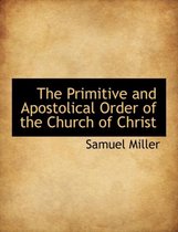 The Primitive and Apostolical Order of the Church of Christ