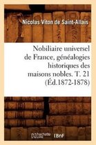 Histoire- Nobiliaire Universel de France, G�n�alogies Historiques Des Maisons Nobles. T. 21 (�d.1872-1878)