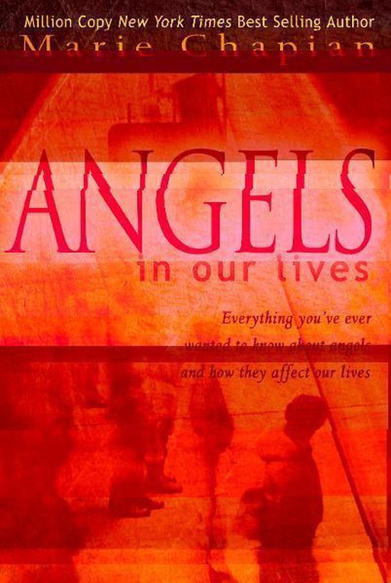 Angels in Our Lives Everything You've Ever Wanted to Know About Angels and How They...