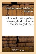 Litterature-Le Coeur Du Poète, Poésies Diverses, de M. LaFont de Montferrier