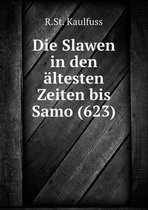 Die Slawen in den altesten Zeiten bis Samo (623)