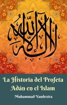 La Historia del Profeta Adán en el Islam