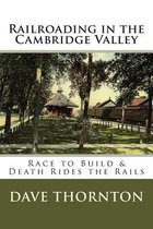 Railroading in the Cambridge Valley